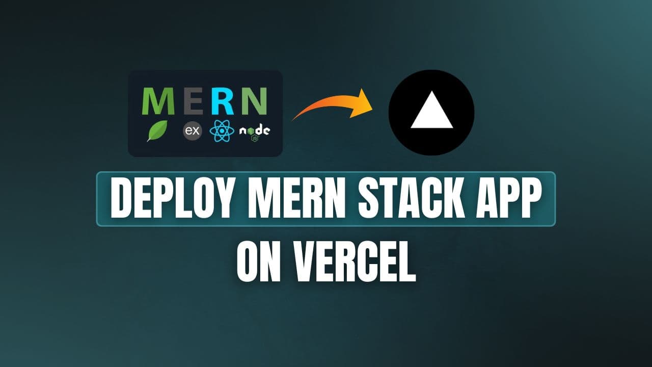 How to Deploy a MERN Stack App on Vercel (via GitHub & CLI)