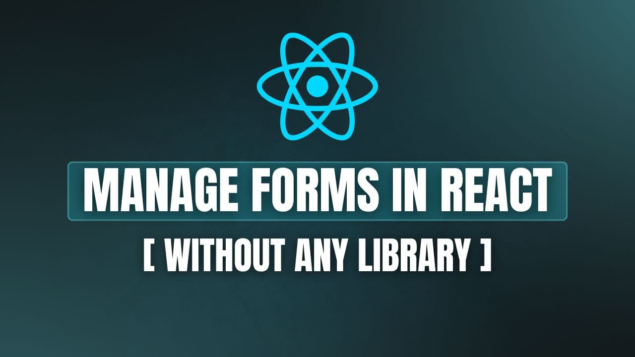 How to Manage Forms in React Without Any Library